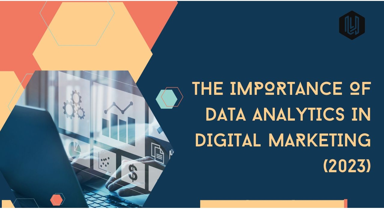 The Importance of Data Analytics in Digital Marketing(2023)